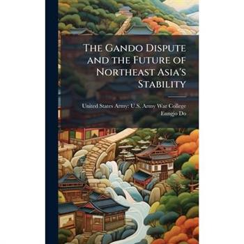 The Gando Dispute and the Future of Northeast Asia's Stability