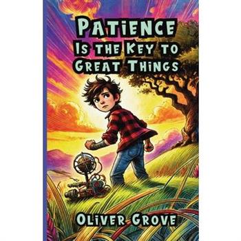 Patience Is the Key to Great Things