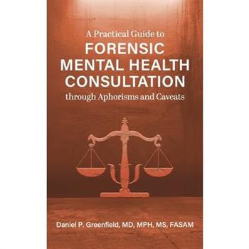 Practical Guide to Forensic Mental Health Consultation through Aphorisms and Caveats