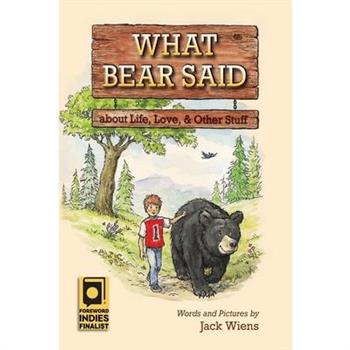 What Bear Said about Life, Love, and Other Stuff