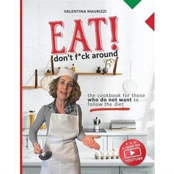 Eat! Don't Fuck Around