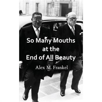 So Many Mouths at the End of All Beauty