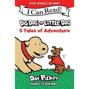 Big Dog and Little Dog: 5 Tales of Adventure