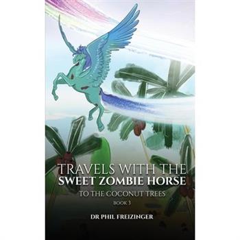 Travels with the Sweet Zombie Horse