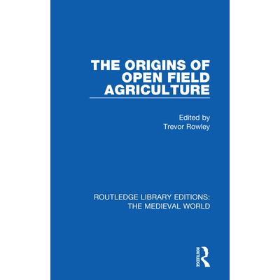 The Origins of Open Field Agriculture