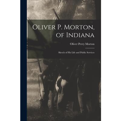 Oliver P. Morton, of Indiana