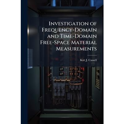 Investigation of Frequency-Domain and Time-Domain Free-Space Material Measurements Investigation of Frequency-Domain and Time-Domain Free-Space Material Measurements
