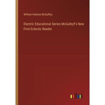 Electric Educational Series McGufeyf’s New First Eclectic Reader