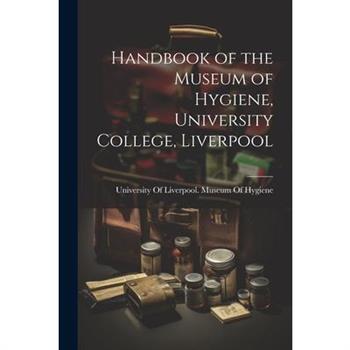 Handbook of the Museum of Hygiene, University College, Liverpool