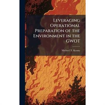 Leveraging Operational Preparation of the Environment in the GWOT