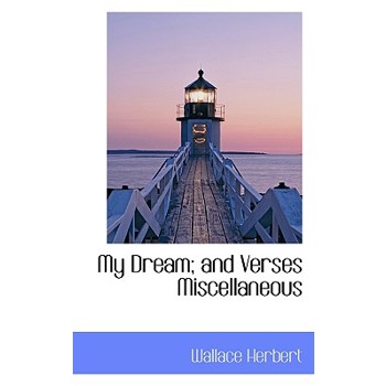 My Dream; And Verses Miscellaneous