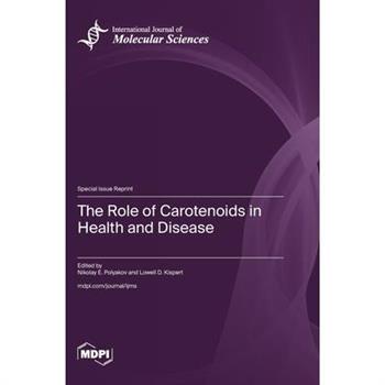The Role of Carotenoids in Health and Disease