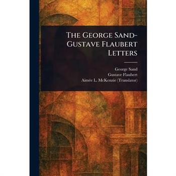 The George Sand-Gustave Flaubert Letters