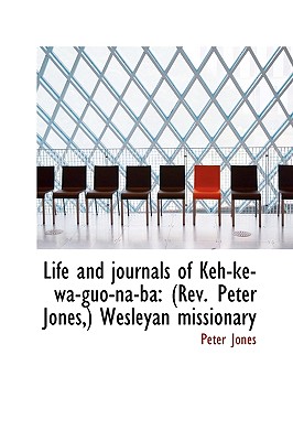 Life and Journals of Keh-Ke-Wa-Guo-Na-Ba