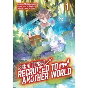 Isekai Tensei: Recruited to Another World: Volume 1 (Manga)