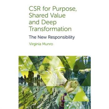 Csr for Purpose, Shared Value and Deep Transformation