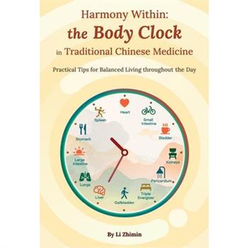 Harmony Within: The Body Clock in Traditional Chinese Medicine Harmony Within: The Body Clock in Traditional Chinese Medicine
