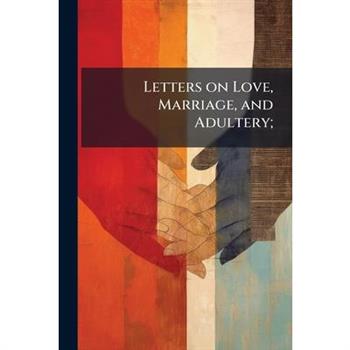 Letters on Love, Marriage, and Adultery;