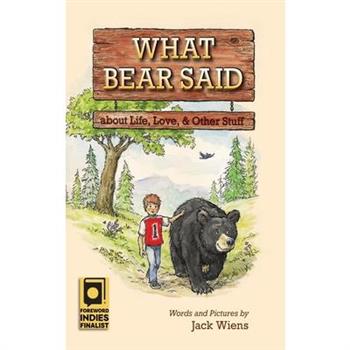 What Bear Said about Life, Love, and Other Stuff