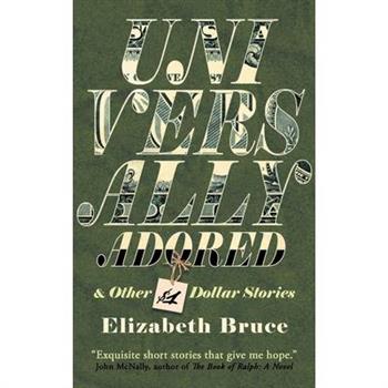 Universally Adored and Other One Dollar Stories