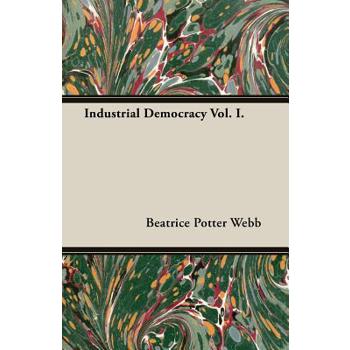 Industrial Democracy Vol. I.