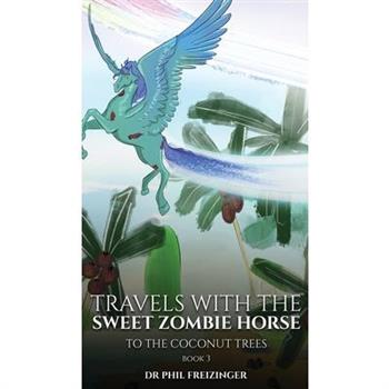 Travels with the Sweet Zombie Horse