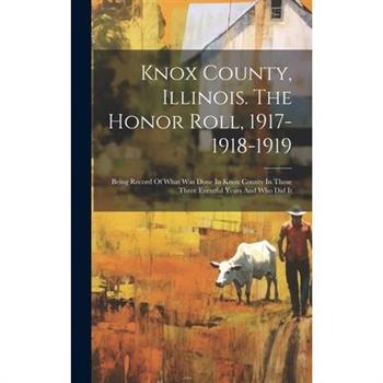 Knox County, Illinois. The Honor Roll, 1917-1918-1919