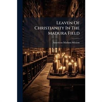 Leaven Of Christianity In The Madura Field