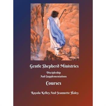 Gentle Shepherd Ministries Discipleship And Supplementations Courses