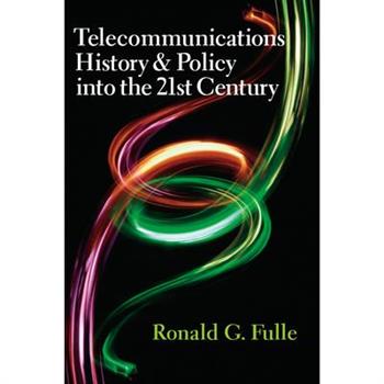 Telecommunications History & Policy into the 21st Century