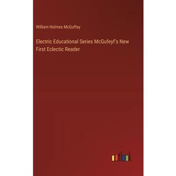 Electric Educational Series McGufeyf’s New First Eclectic Reader