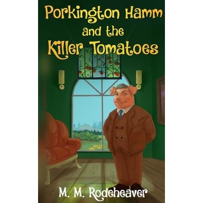 Porkington Hamm and the Killer Tomatoes