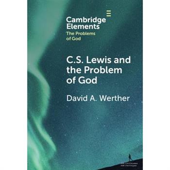 C. S. Lewis and the Problem of God