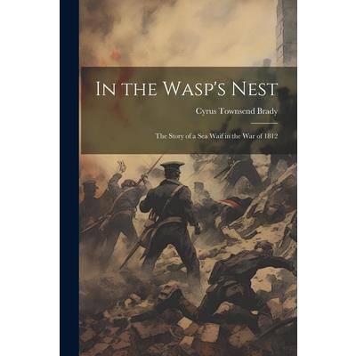 In the Wasp’s Nest; the Story of a sea Waif in the war of 1812