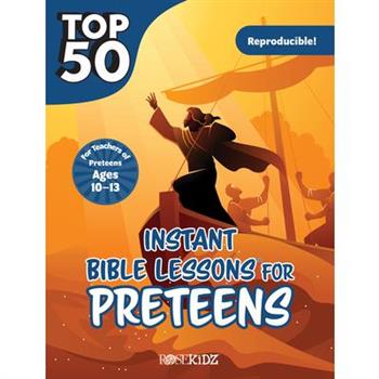 Top 50 Instant Bible Lessons for Preteens
