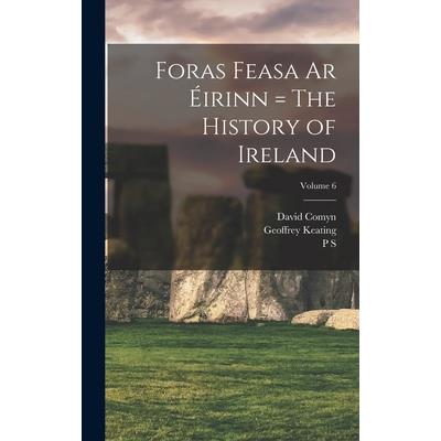 Foras Feasa ar ?irinn = The History of Ireland; Volume 6