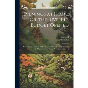 Evenings at Home; Or, the Juvenile Budget Opened