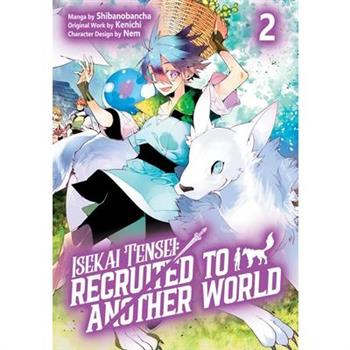 Isekai Tensei: Recruited to Another World: Volume 2 (Manga)