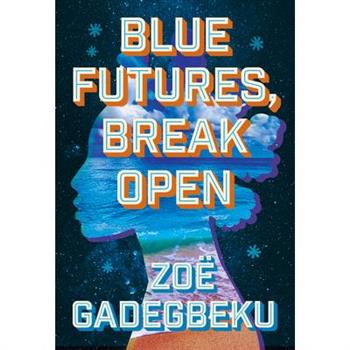Blue Futures, Break Open