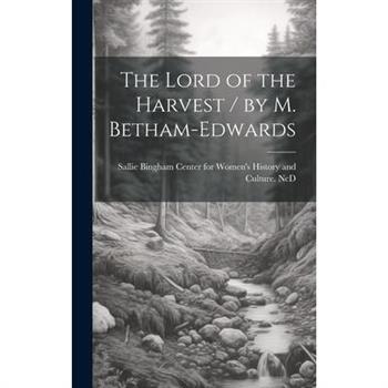 The Lord of the Harvest / by M. Betham-Edwards