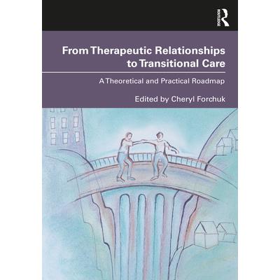 From Therapeutic Relationships to Transitional Care