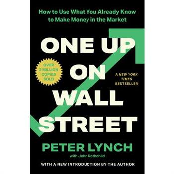One Up On Wall Street: How To Use What You Already Know To Make Money In The Mar