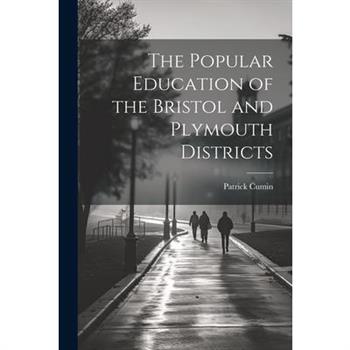 The Popular Education of the Bristol and Plymouth Districts