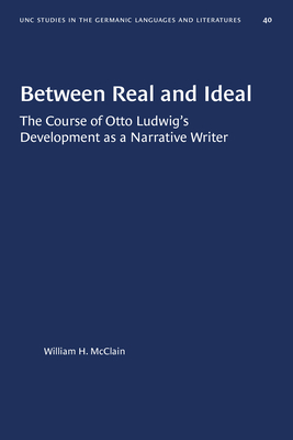 Between Real and IdealThe Course of Otto Ludwig’s Development as a Narrative Writer
