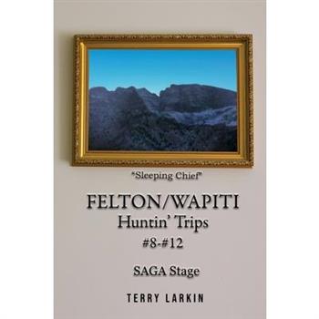 Felton/Wapiti Huntin' Trips #8 - #12