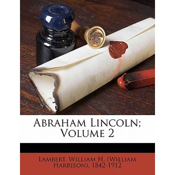 Abraham Lincoln; Volume 2