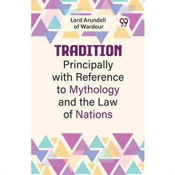 Tradition Principally With Reference To Mythology And The Law Of Nations