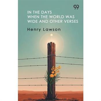 In The Days When The World Was Wide And Other Verses