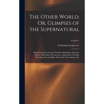 The Other World; Or, Glimpses of the Supernatural