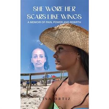 She Wore Her Scars Like Wings